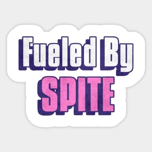Fueled By Spite Sticker